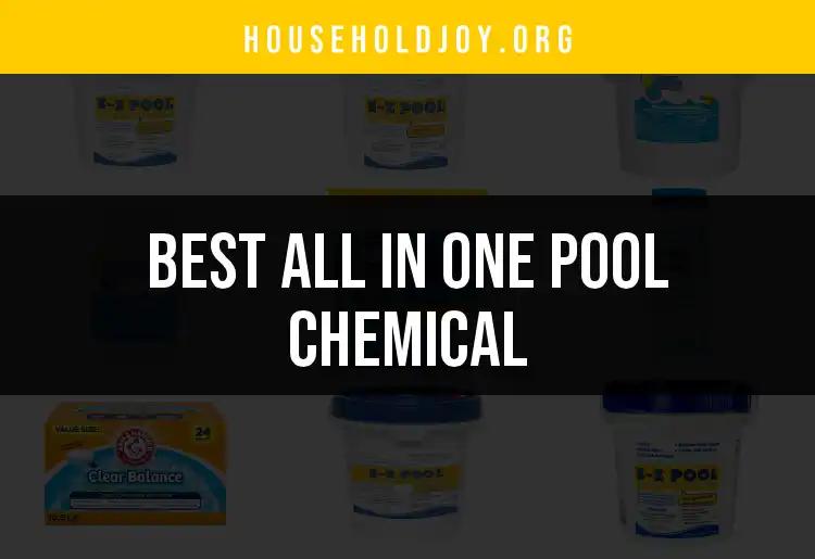 17 Best All In One Pool Chemicals for Crystal Clear Water