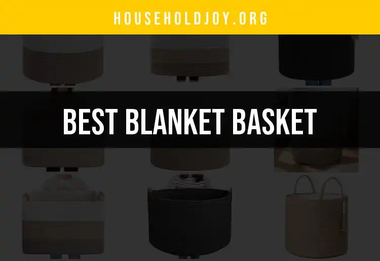 11 Best Blanket Baskets for Cozy Organization