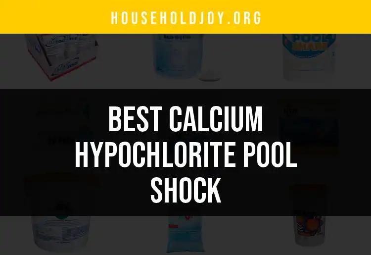12 Best Calcium Hypochlorite Pool Shocks for Crystal Clear Water