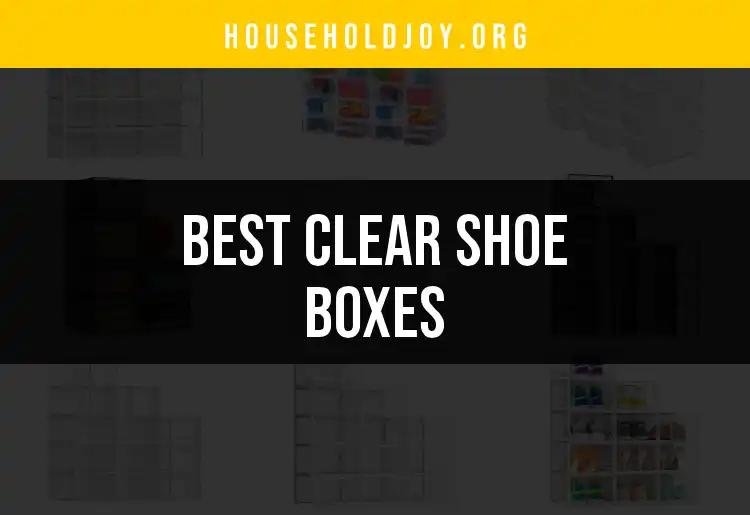 13 Best Clear Shoe Boxes for Effortless Organization