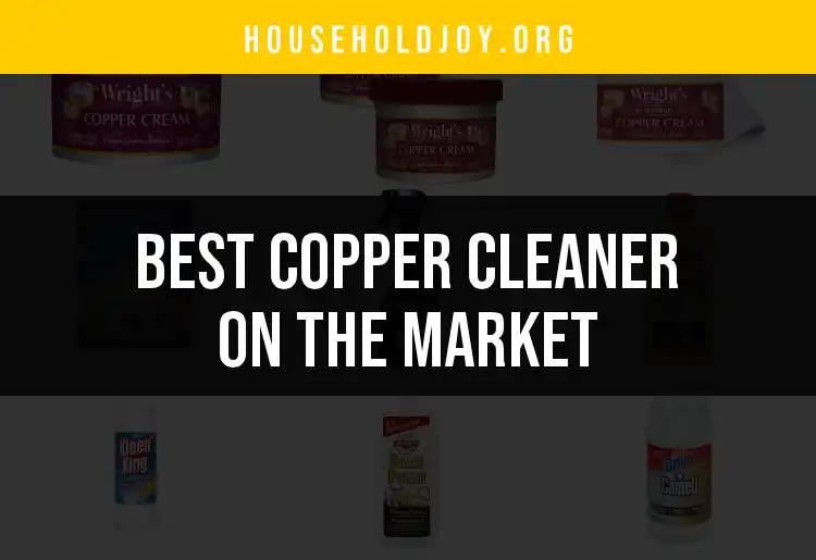 15 Best Copper Cleaners on the Market for Gleaming Results