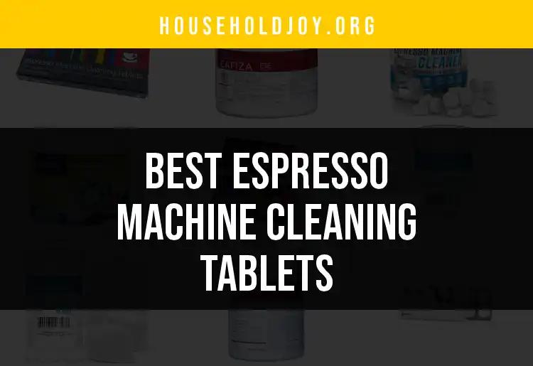 Top 10 Espresso Machine Cleaning Tablets You Need to Try