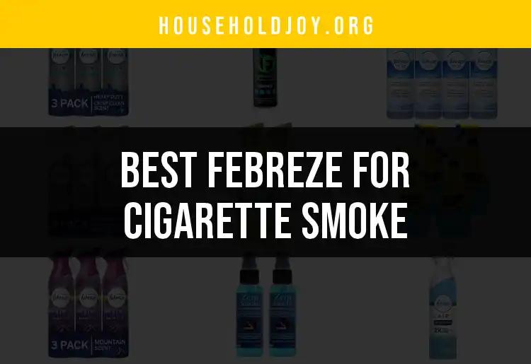 17 Best Febreze Options for Banning Cigarette Smoke