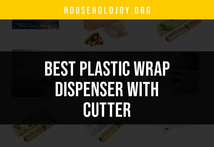 12 Top Plastic Wrap Dispensers with Cutter for Easy Use