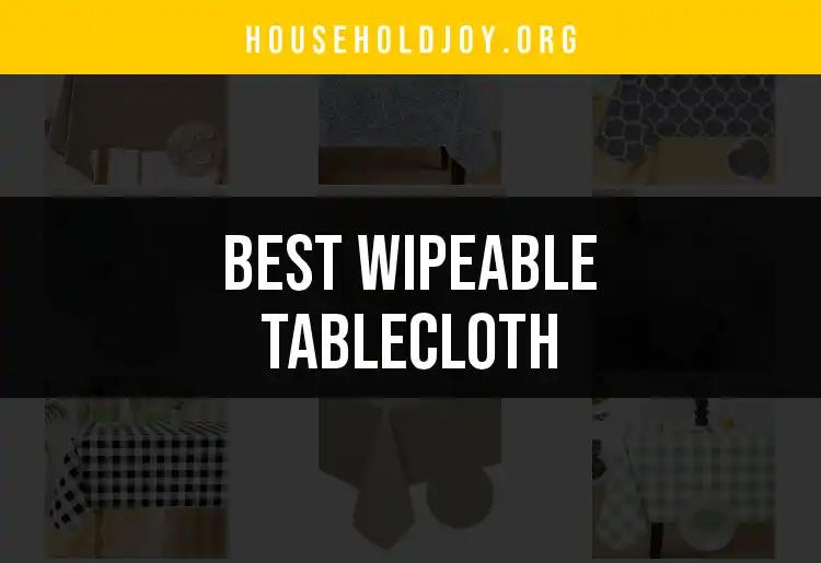 14 Incredible Wipeable Tablecloths for Effortless Cleanup