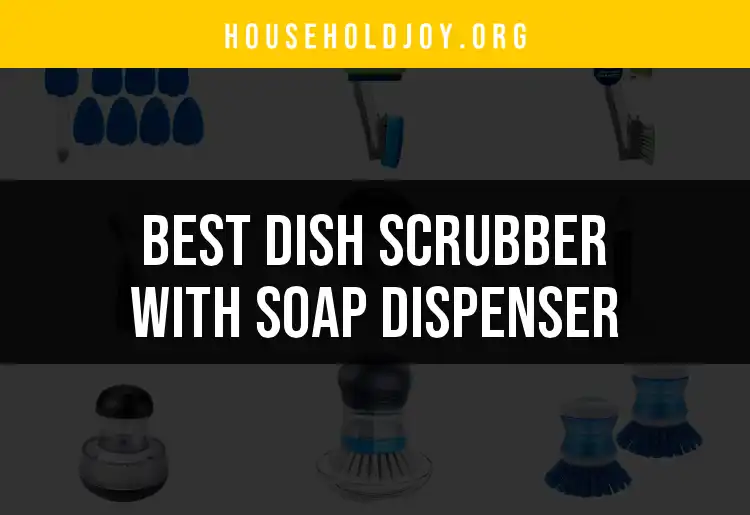 13 Best Dish Scrubbers With Soap Dispenser for Effortless Cleaning featured
